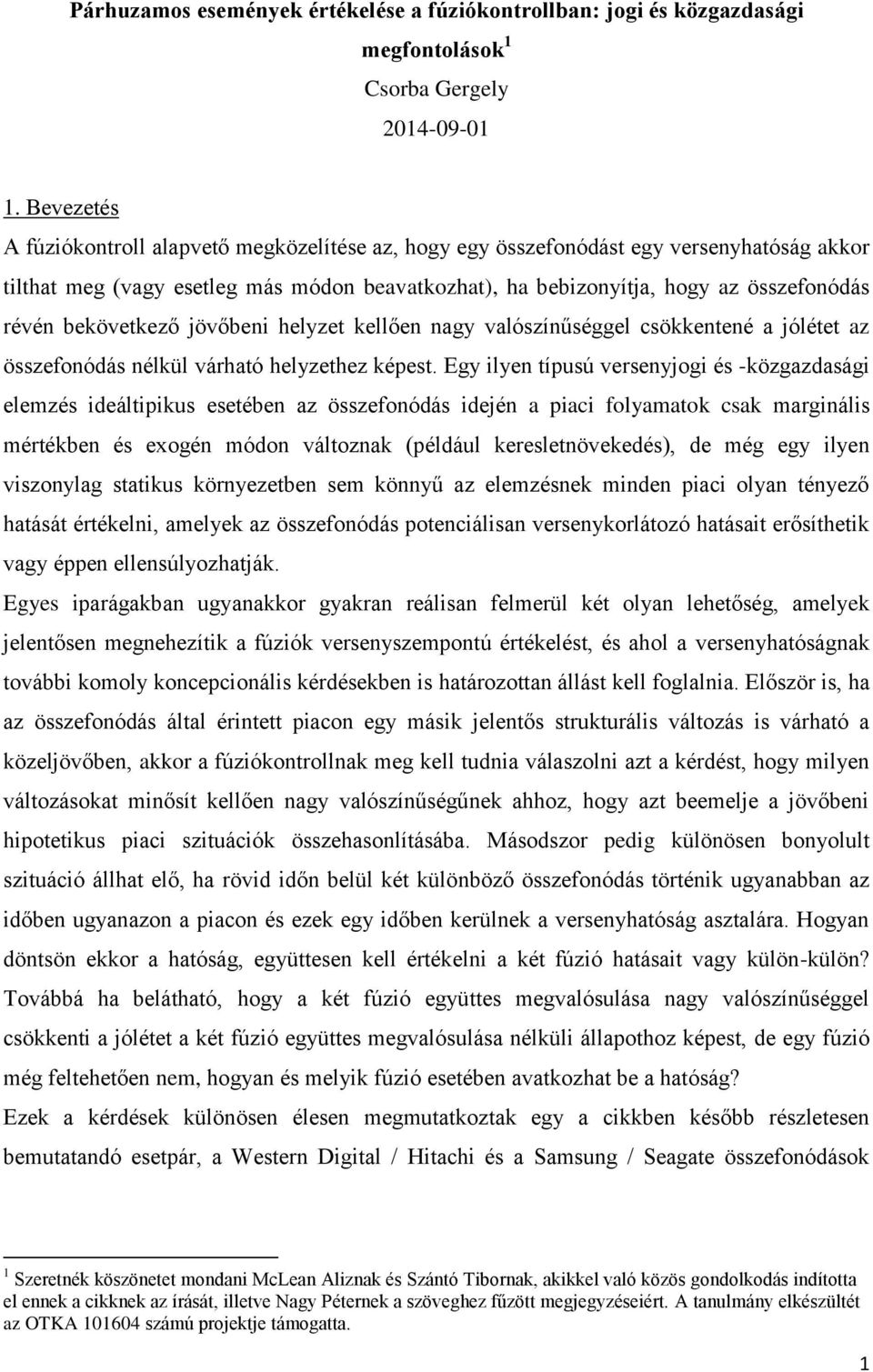 bekövetkező jövőbeni helyzet kellően nagy valószínűséggel csökkentené a jólétet az összefonódás nélkül várható helyzethez képest.