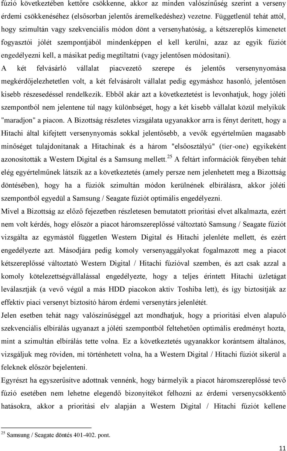 engedélyezni kell, a másikat pedig megtiltatni (vagy jelentősen módosítani).