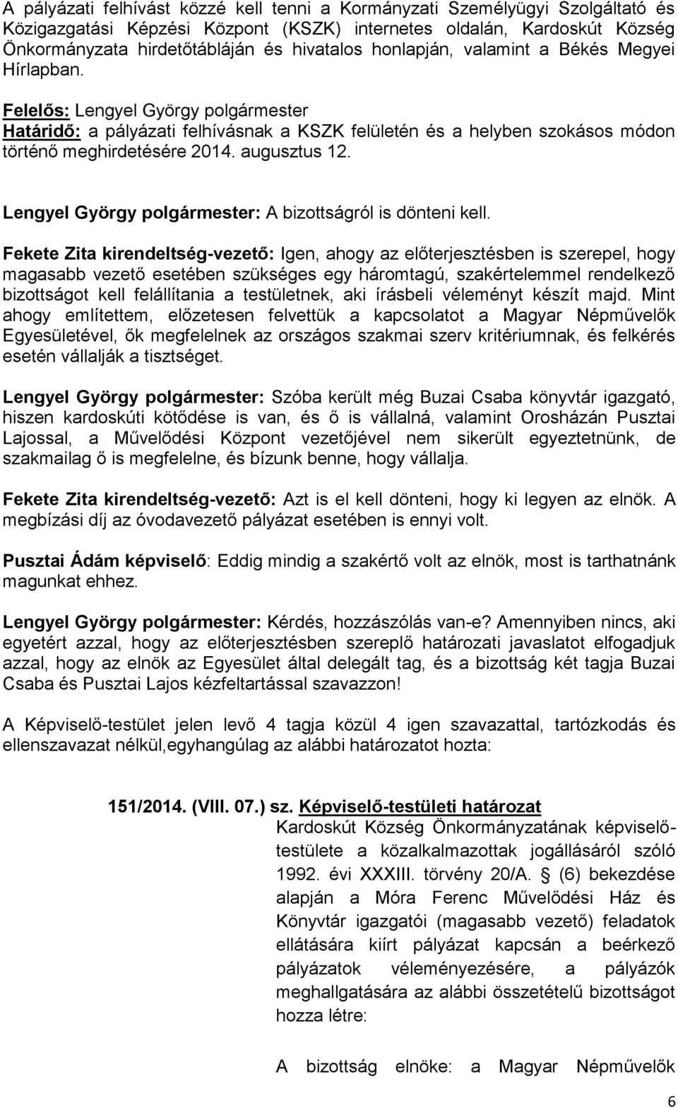 augusztus 12. Lengyel György polgármester: A bizottságról is dönteni kell.