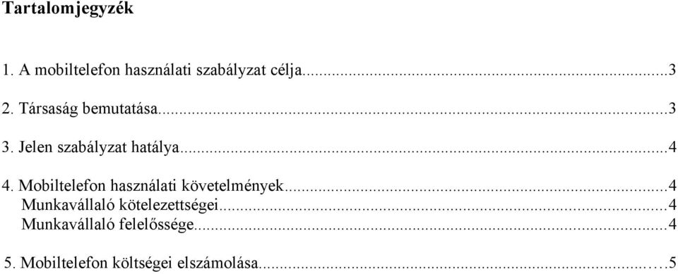 Mobiltelefon használati követelmények...4 Munkavállaló kötelezettségei.