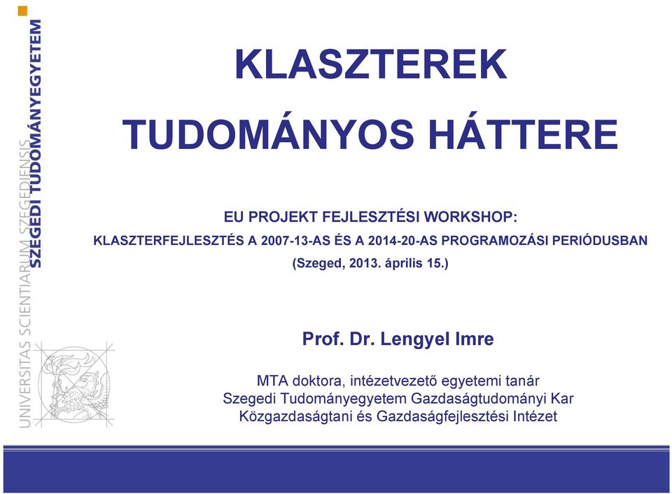(Szeged, 2013. április 15.) Prof. Dr.