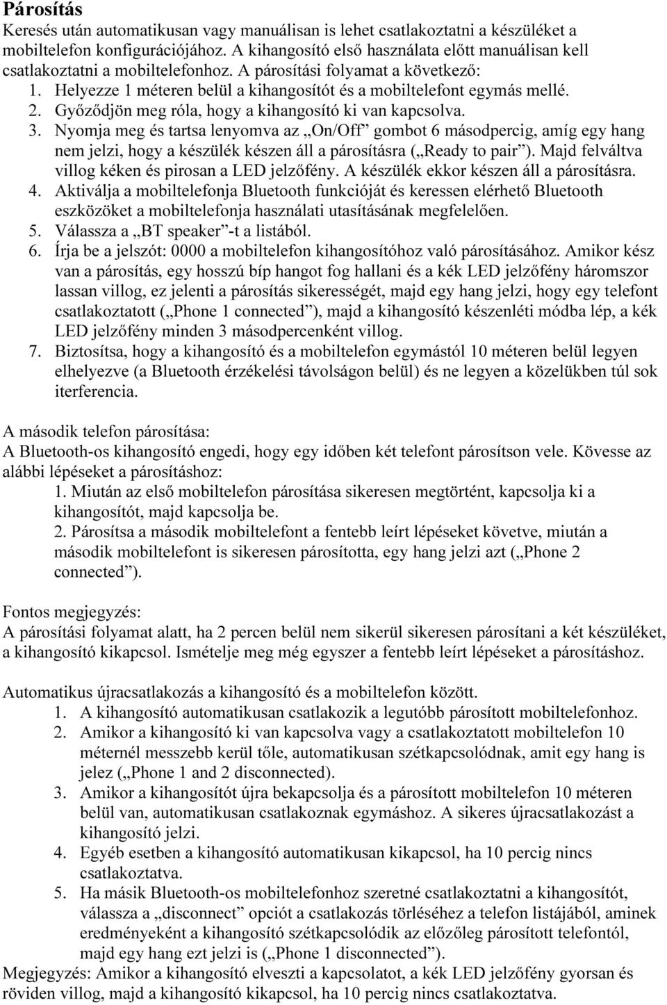 Győződjön meg róla, hogy a kihangosító ki van kapcsolva. 3.