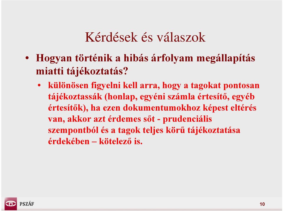 számla értesítő, egyéb értesítők), ha ezen dokumentumokhoz képest eltérés van, akkor