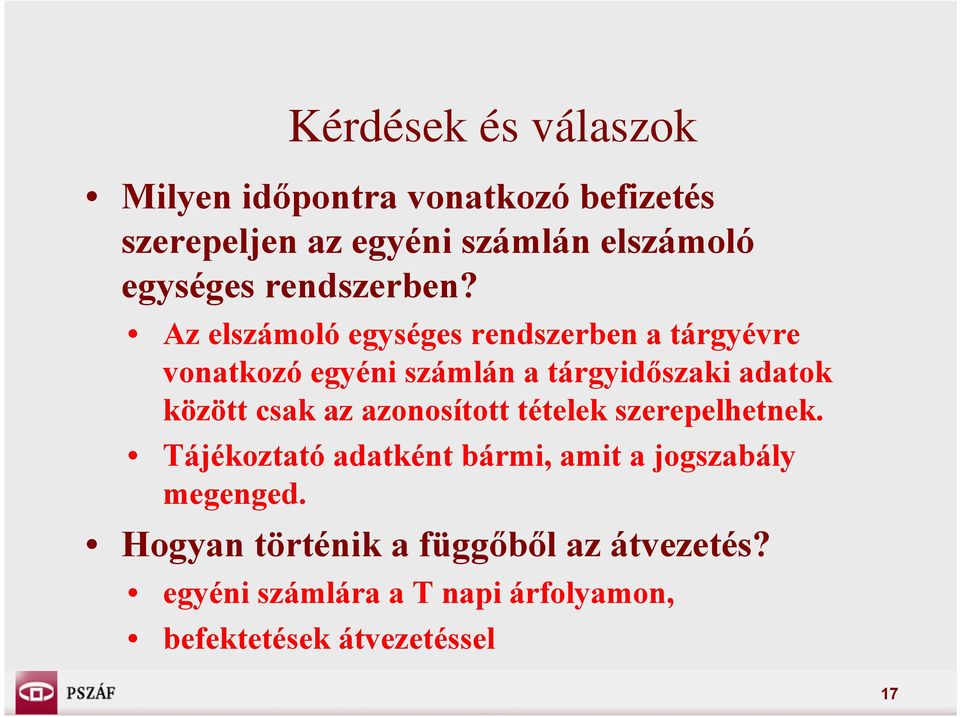 csak az azonosított tételek szerepelhetnek. Tájékoztató adatként bármi, amit a jogszabály megenged.