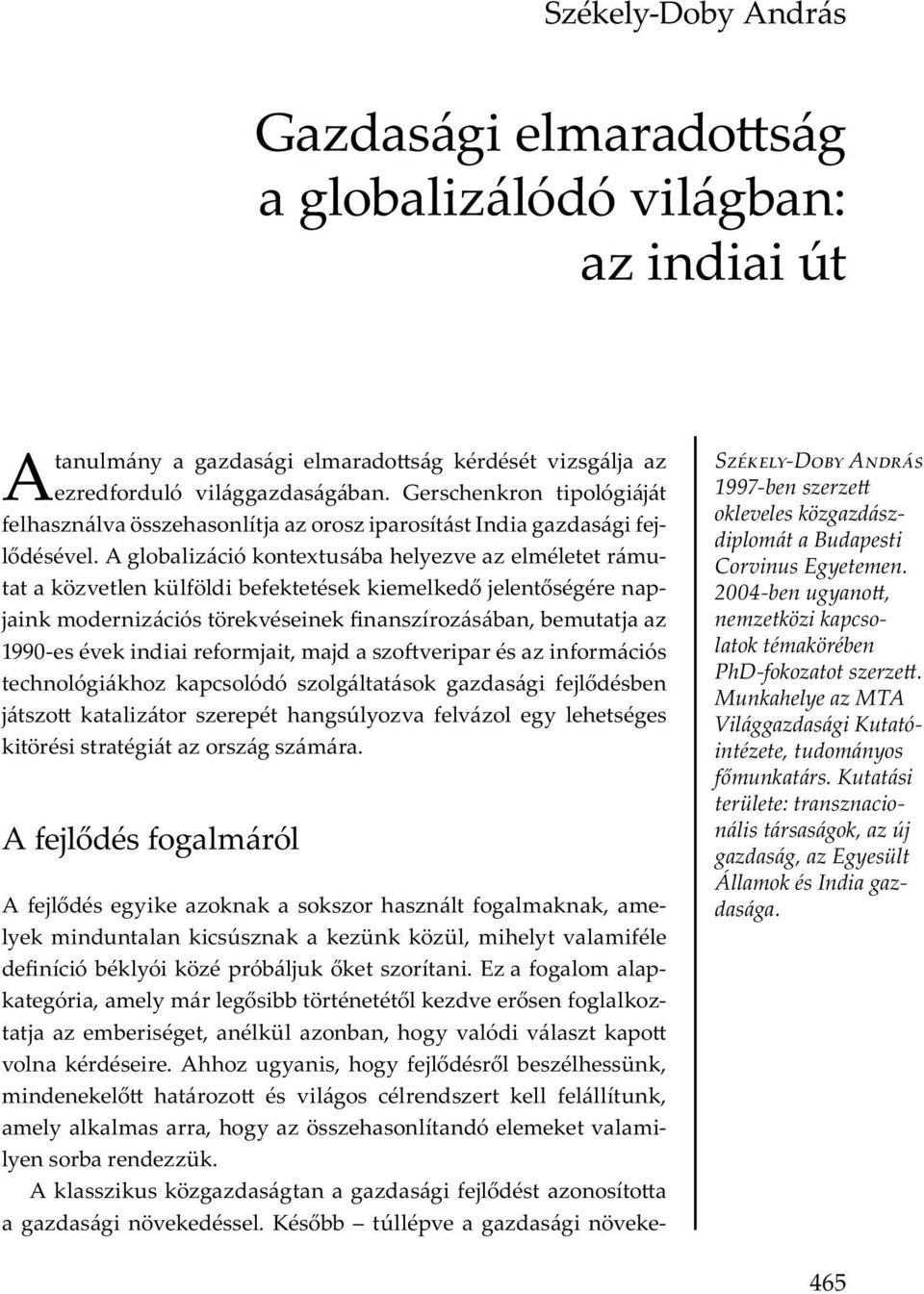 K bb v v - S -D A 1997-ben szerze okleveles közgazdászdiplomát a Budapesti Corvinus Egyetemen.