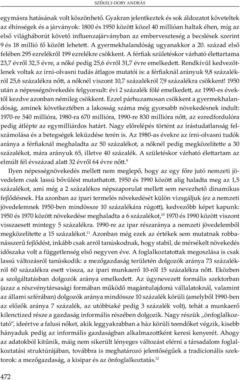 A 1980- v - v u ó y m 50, m 30, m yu 65, v 40. A ü v ó m m v 32 v 64 v. 9 I y v m m m, y y ju ó m j v m b vü mu. 1950 1990 m 1,5, m m 2 u m m v m u j.