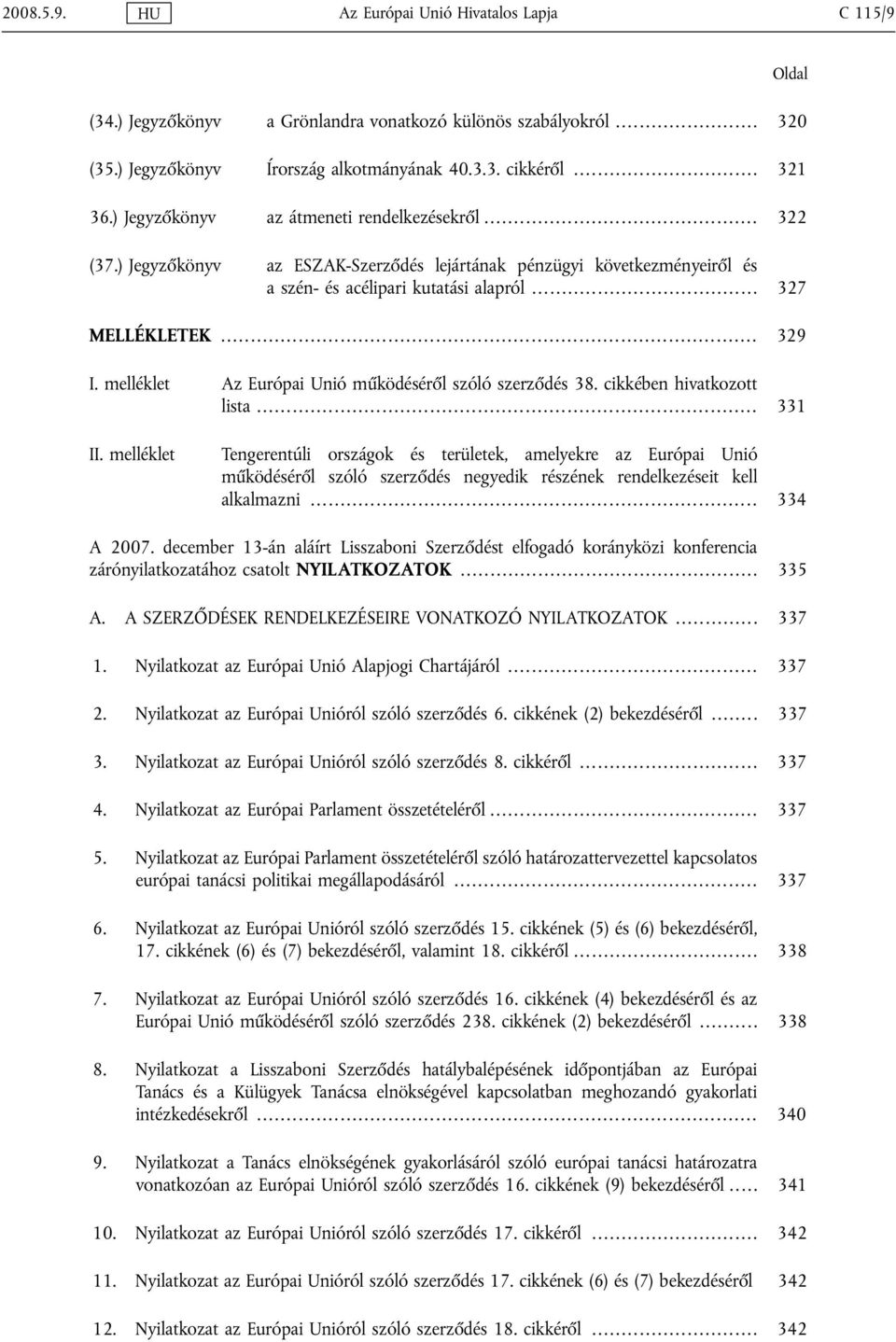 melléklet Az Európai Unió működéséről szóló szerződés 38. cikkében hivatkozott lista... 331 II.