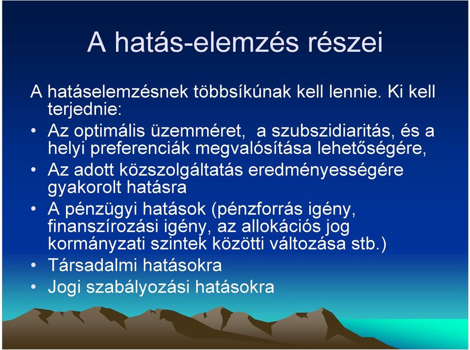 lehetıségére, Az adott közszolgáltatás eredményességére gyakorolt hatásra A pénzügyi hatások