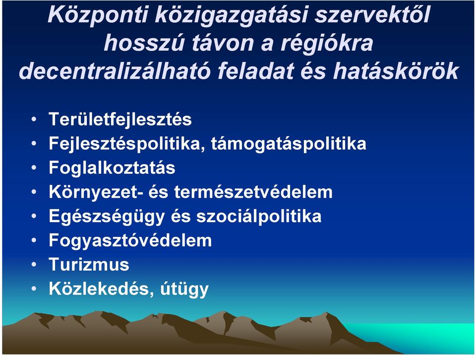 Fejlesztéspolitika, támogatáspolitika Foglalkoztatás Környezet- és