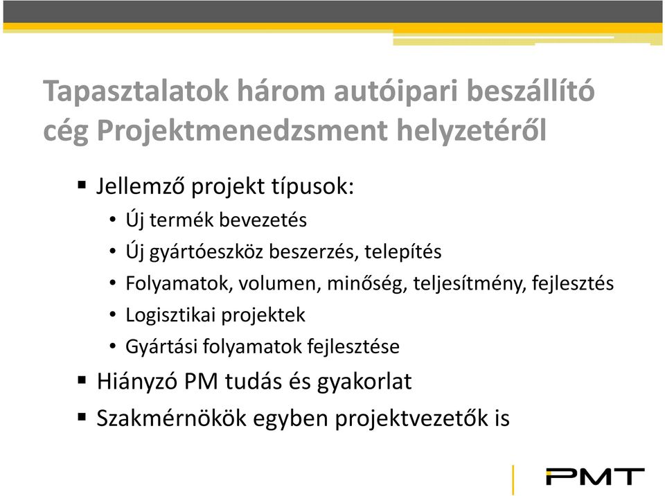 Folyamatok, volumen, minőség, teljesítmény, fejlesztés Logisztikai projektek