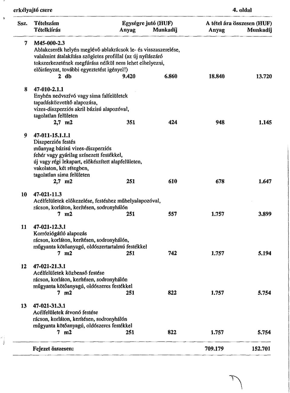 további egyeztetést igényel!) 2 db 9.420 6.860 18