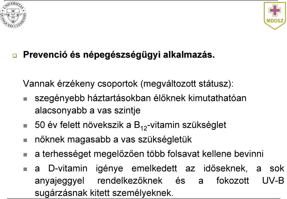 alacsonyabb a vas szintje 50 év felett növekszik a B 12 -vitamin szükséglet nőknek magasabb a vas