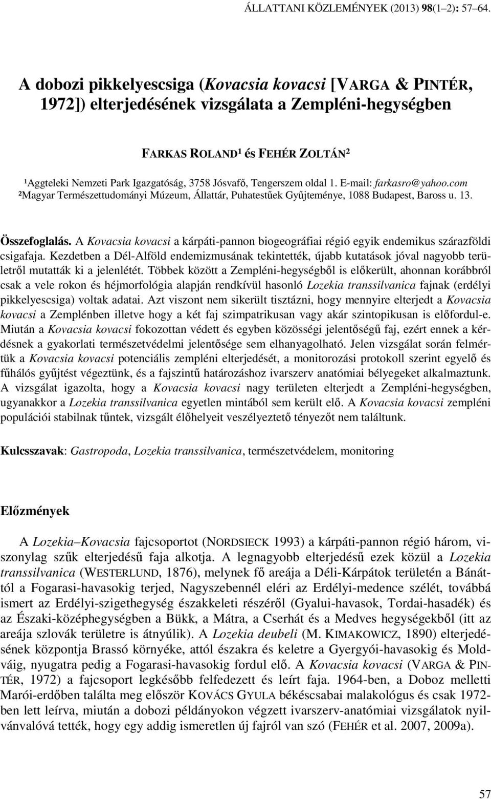 Tengerszem oldal 1. E-mail: farkasro@yahoo.com ²Magyar Természettudományi Múzeum, Állattár, Puhatestőek Győjteménye, 1088 Budapest, Baross u. 13. Összefoglalás.