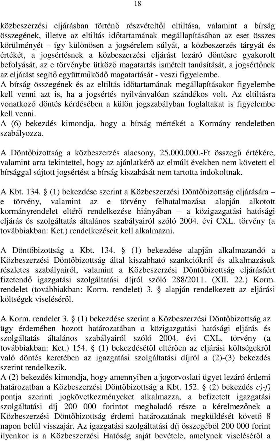 eljárást segítı együttmőködı magatartását - veszi figyelembe.