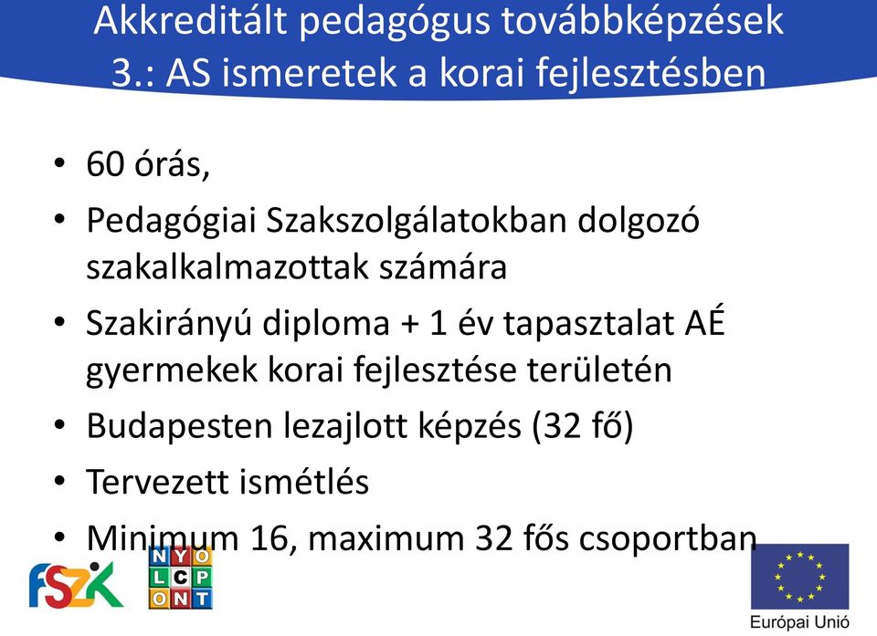 dolgozó szakalkalmazottak számára Szakirányú diploma + 1 év tapasztalat AÉ