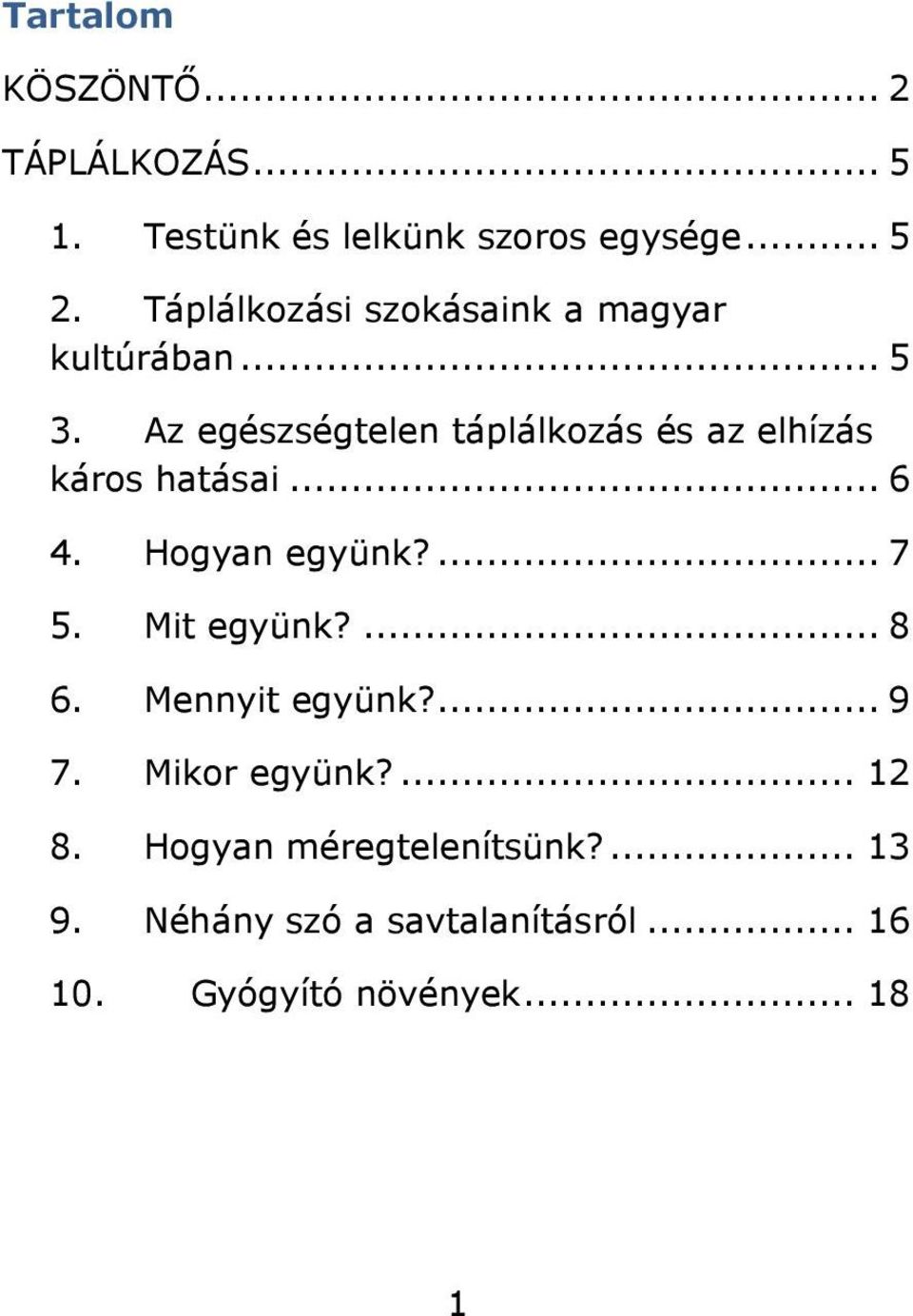 Az egészségtelen táplálkozás és az elhízás káros hatásai... 6 4. Hogyan együnk?... 7 5.