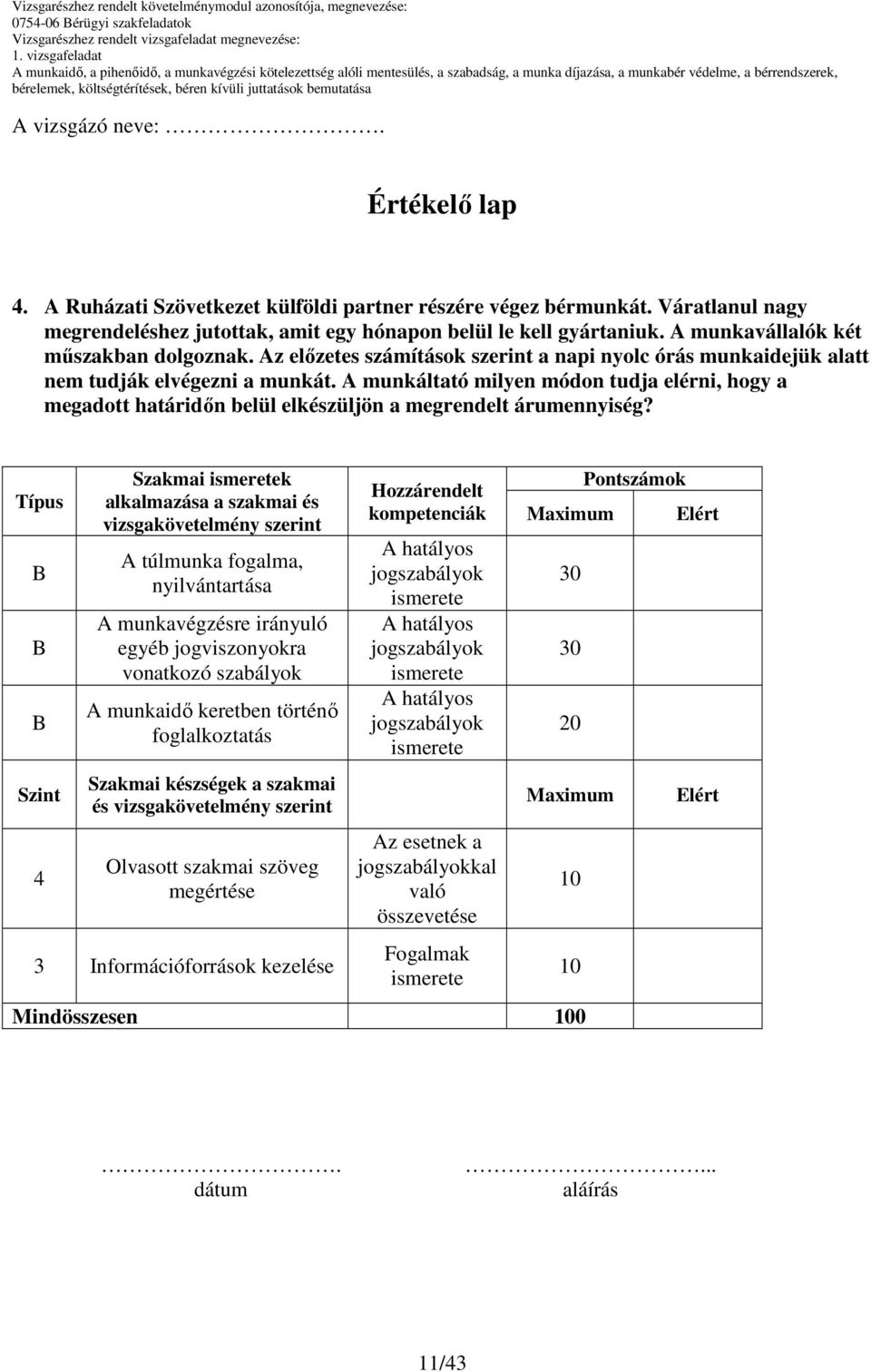 A munkáltató milyen módon tudja elérni, hogy a megadott határidın belül elkészüljön a megrendelt árumennyiség?