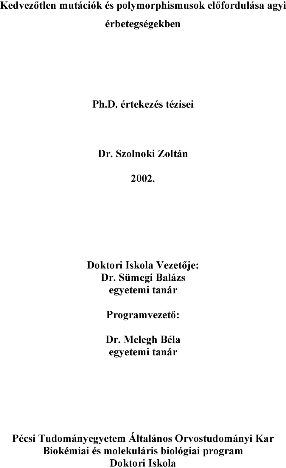 Sümegi Balázs egyetemi tanár Programvezető: Dr.