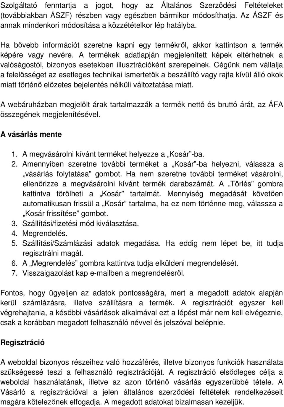 A termékek adatlapján megjelenített képek eltérhetnek a valóságostól, bizonyos esetekben illusztrációként szerepelnek.