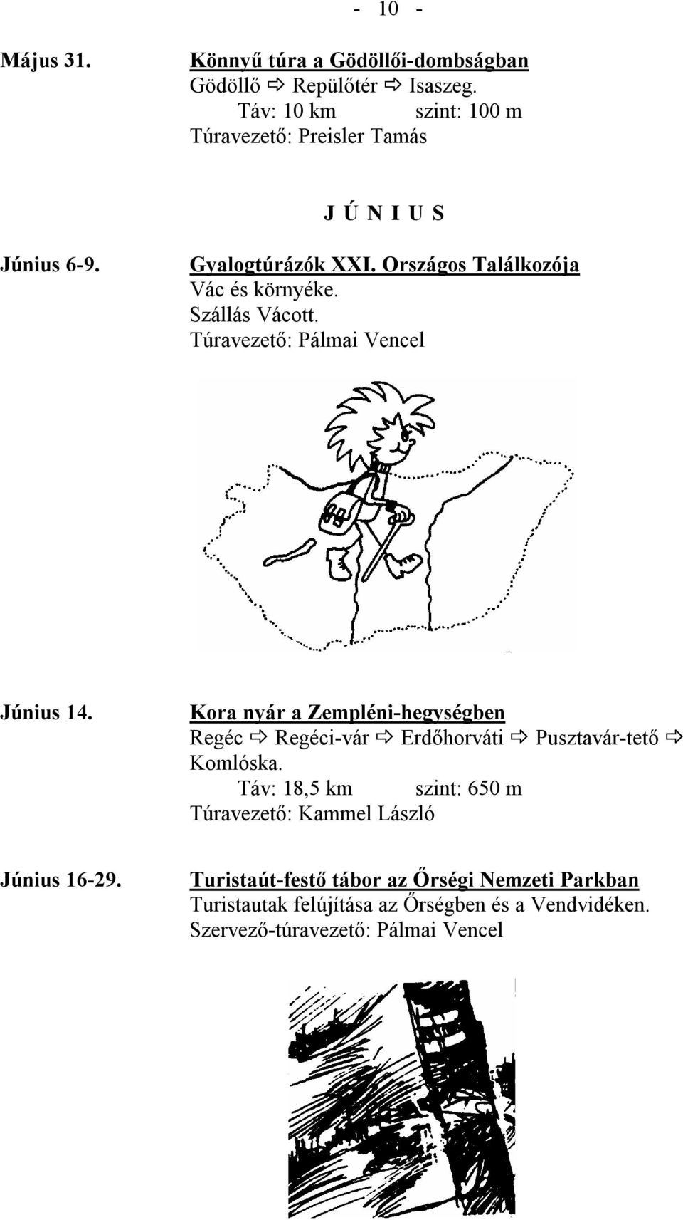 Szállás Vácott. Túravezető: Pálmai Vencel Június 14.