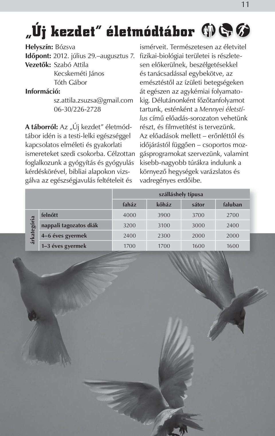 Célzottan foglalkozunk a gyógyítás és gyógyulás kérdéskörével, bibliai alapokon vizsgálva az egészségjavulás feltételeit és 11 ismérveit.
