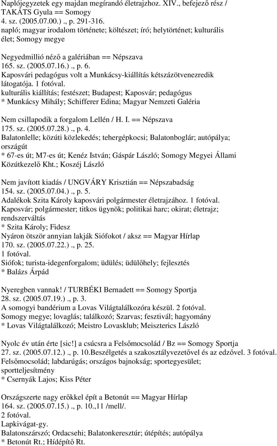 Kaposvári pedagógus volt a Munkácsy-kiállítás kétszázötvenezredik látogatója. 1 fotóval.