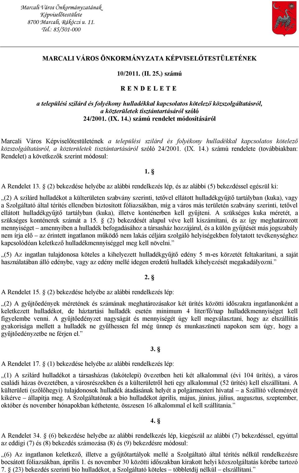 ) számú rendelet módosításáról Marcali Város Képviselőtestületének a települési szilárd és folyékony hulladékkal kapcsolatos kötelező közszolgáltatásról, a közterületek tisztántartásáról szóló