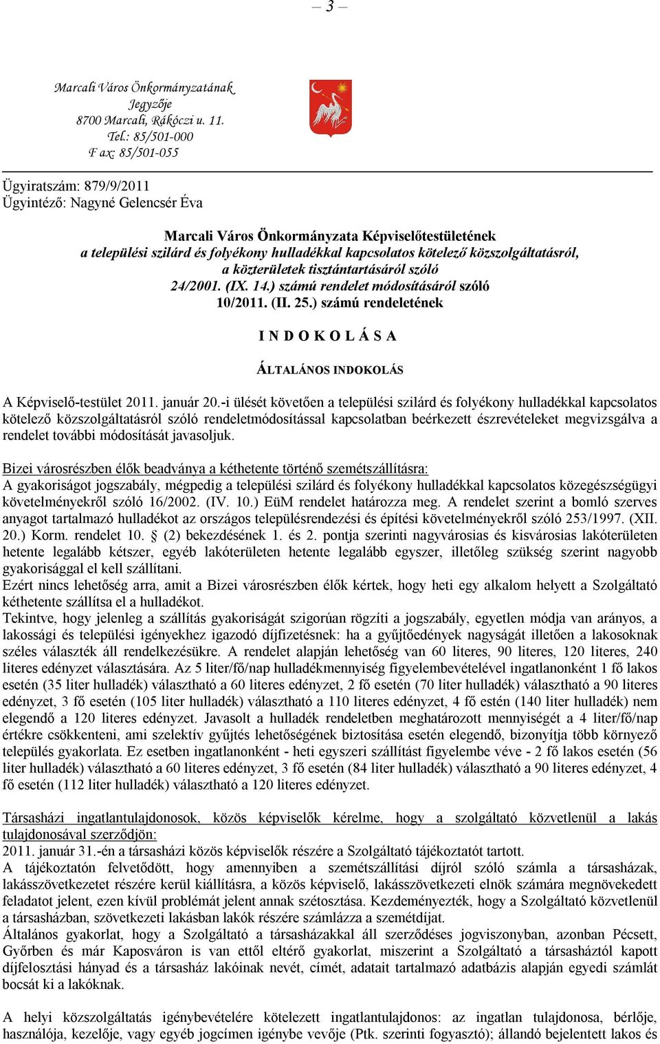 kötelező közszolgáltatásról, a közterületek tisztántartásáról szóló 24/2001. (IX. 14.) számú rendelet módosításáról szóló 10/2011. (II. 25.