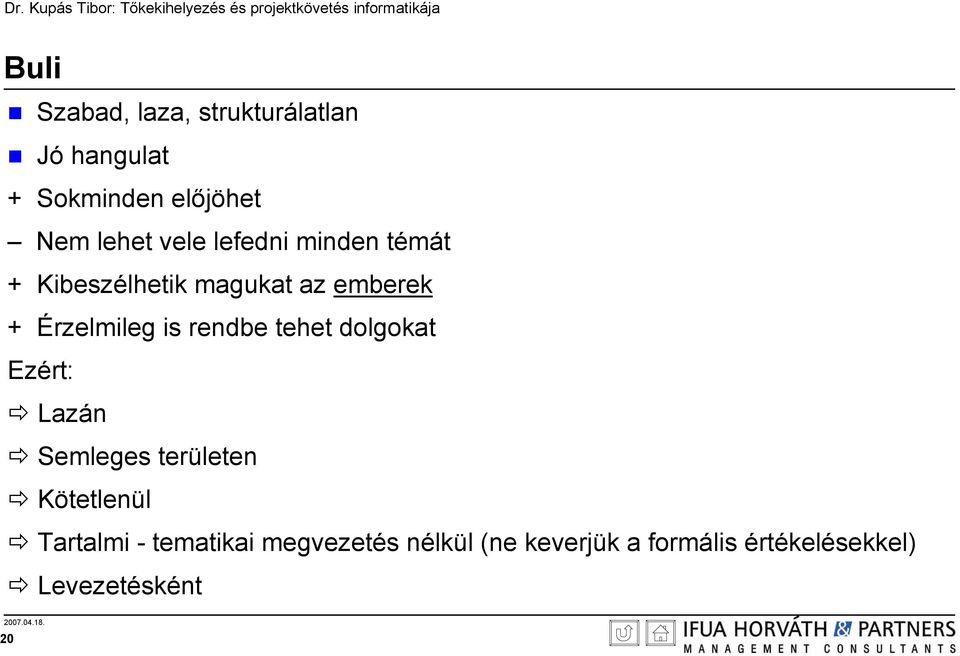 rendbe tehet dolgokat Ezért: Lazán Semleges területen Kötetlenül Tartalmi -