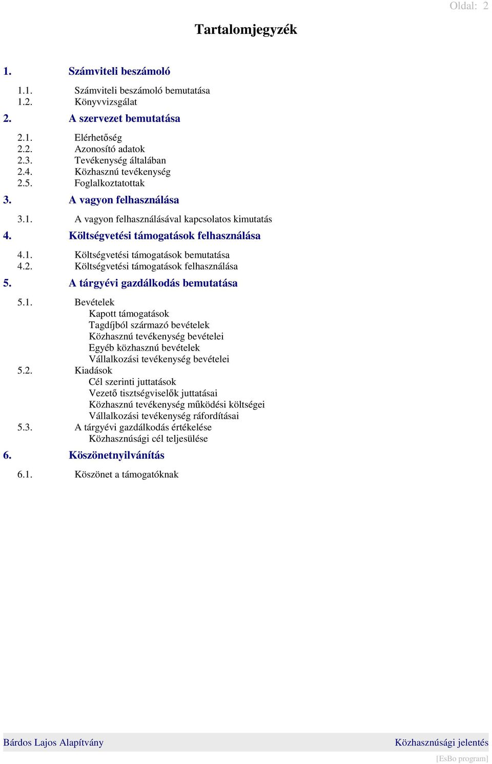 2. Költségvetési támogatások felhasználása 5. A tárgyévi gazdálkodás bemutatása 5.1.