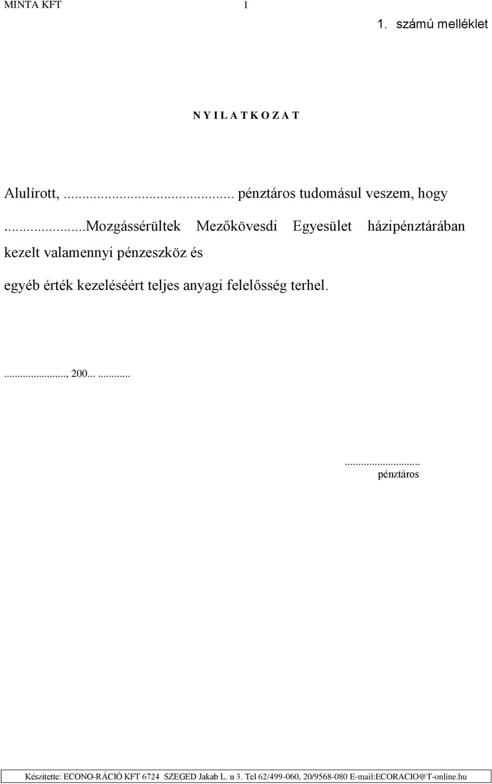 ..mozgássérültek Mezőkövesdi Egyesület házipénztárában kezelt