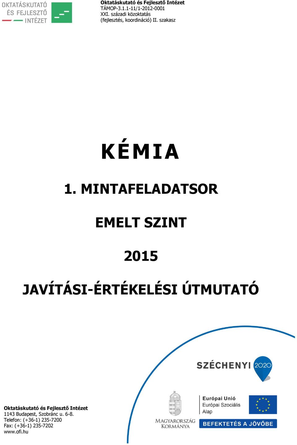 MINTAFELADATSOR EMELT SZINT 2015 JAVÍTÁSI-ÉRTÉKELÉSI ÚTMUTATÓ Oktatáskutató és