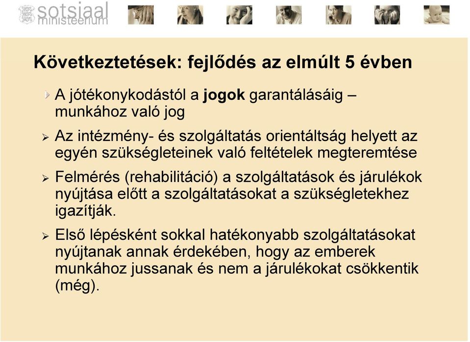 szolgáltatások és járulékok nyújtása előtt a szolgáltatásokat a szükségletekhez igazítják.