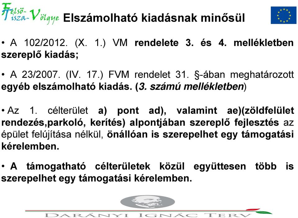 célterület a) pont ad), valamint ae)(zöldfelület rendezés,parkoló, kerítés) alpontjában szereplő fejlesztés az épület