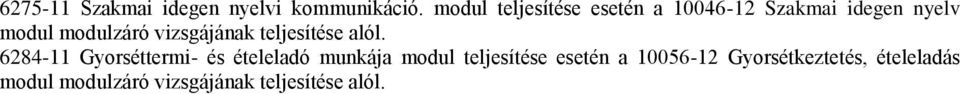 vizsgájának teljesítése alól.
