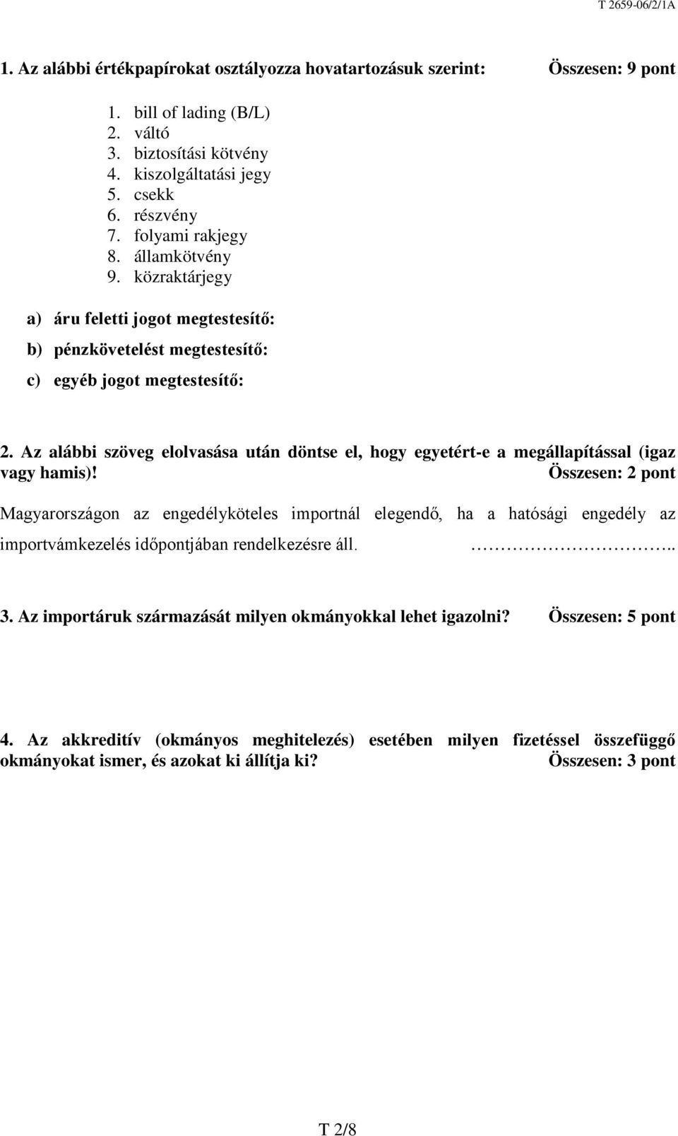 Az alábbi szöveg elolvasása után döntse el, hogy egyetért-e a megállapítással (igaz vagy hamis)!