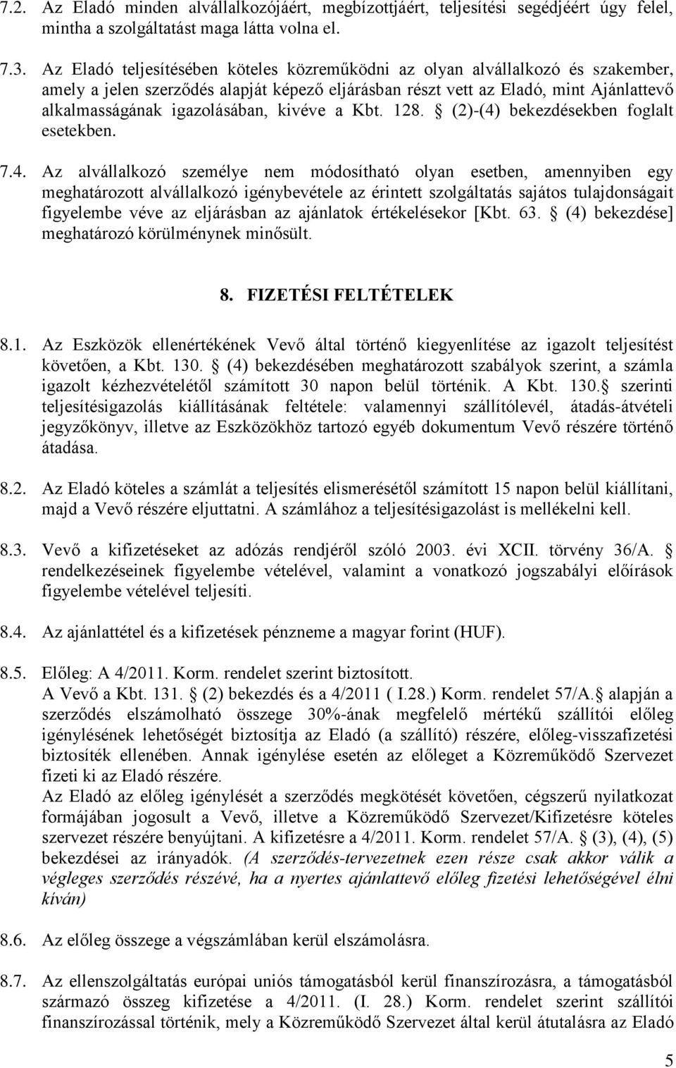 kivéve a Kbt. 128. (2)-(4)