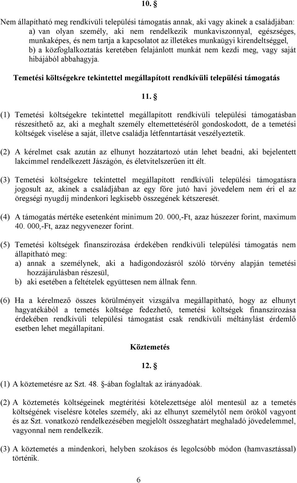 Temetési költségekre tekintettel megállapított rendkívüli települési támogatás 11.