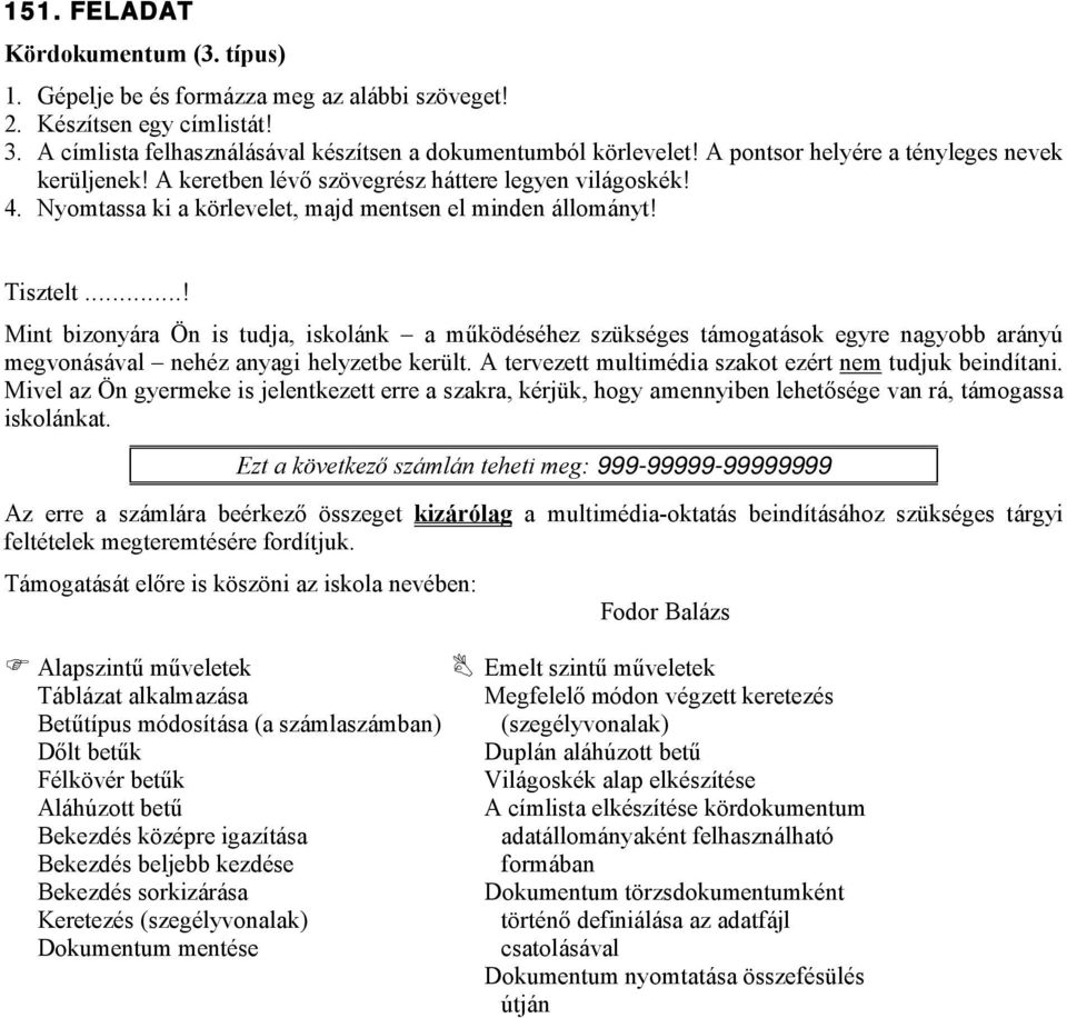 ..! Mint bizonyára Ön is tudja, iskolánk a működéséhez szükséges támogatások egyre nagyobb arányú megvonásával nehéz anyagi helyzetbe került. A tervezett multimédia szakot ezért nem tudjuk beindítani.