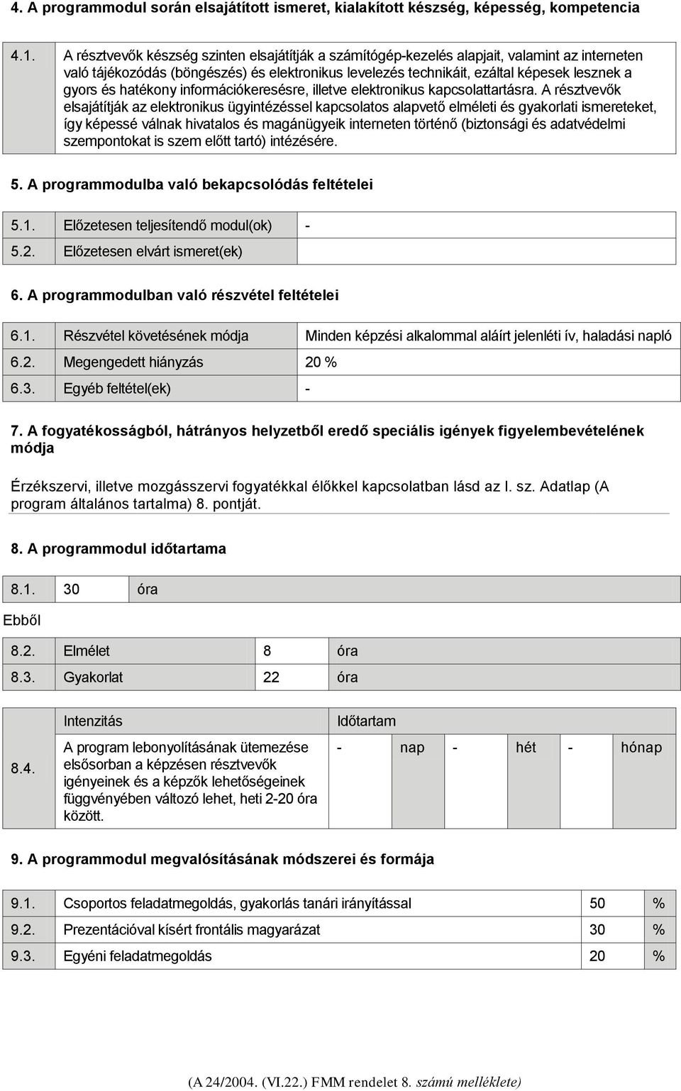 hatékony információkeresésre, illetve elektronikus kapcsolattartásra.