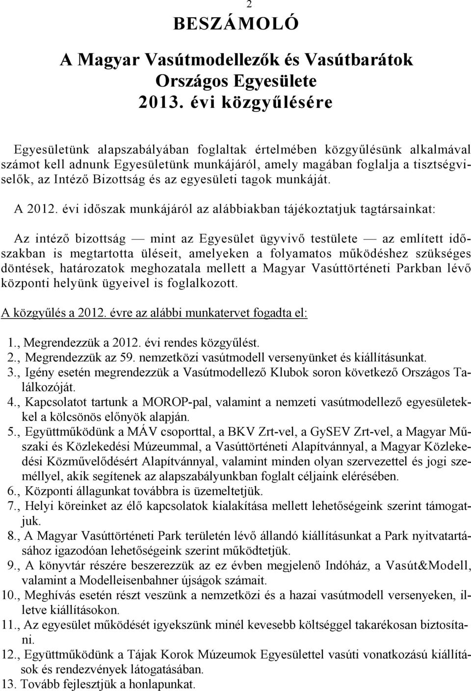 az egyesületi tagok munkáját. A 2012.