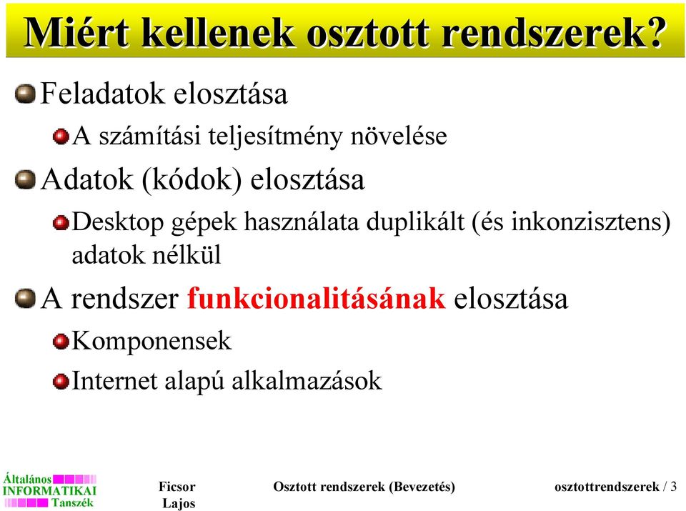 Desktop gépek használata duplikált (és inkonzisztens) adatok nélkül A rendszer