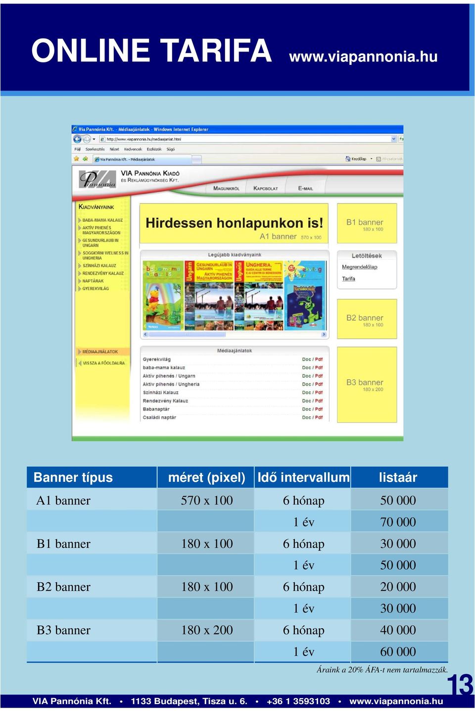 hónap 50 000 1 év 70 000 B1 banner 180 x 100 6 hónap 30 000 1 év 50 000 B2