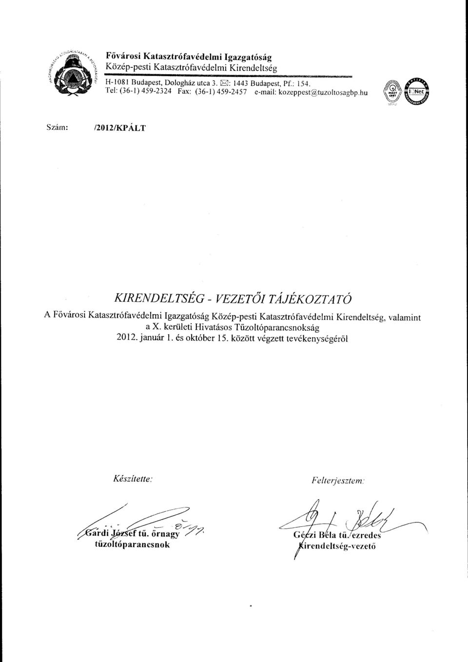 fo Szám: /20 12/KP ÁLT KIRENDELTSÉG-VEZETŐI TÁJÉKOZTATÓ A Fővárosi Katasztrófavédelmi Igazgatóság Közép-pesti Katasztrófavédelmi Kirendeltség,