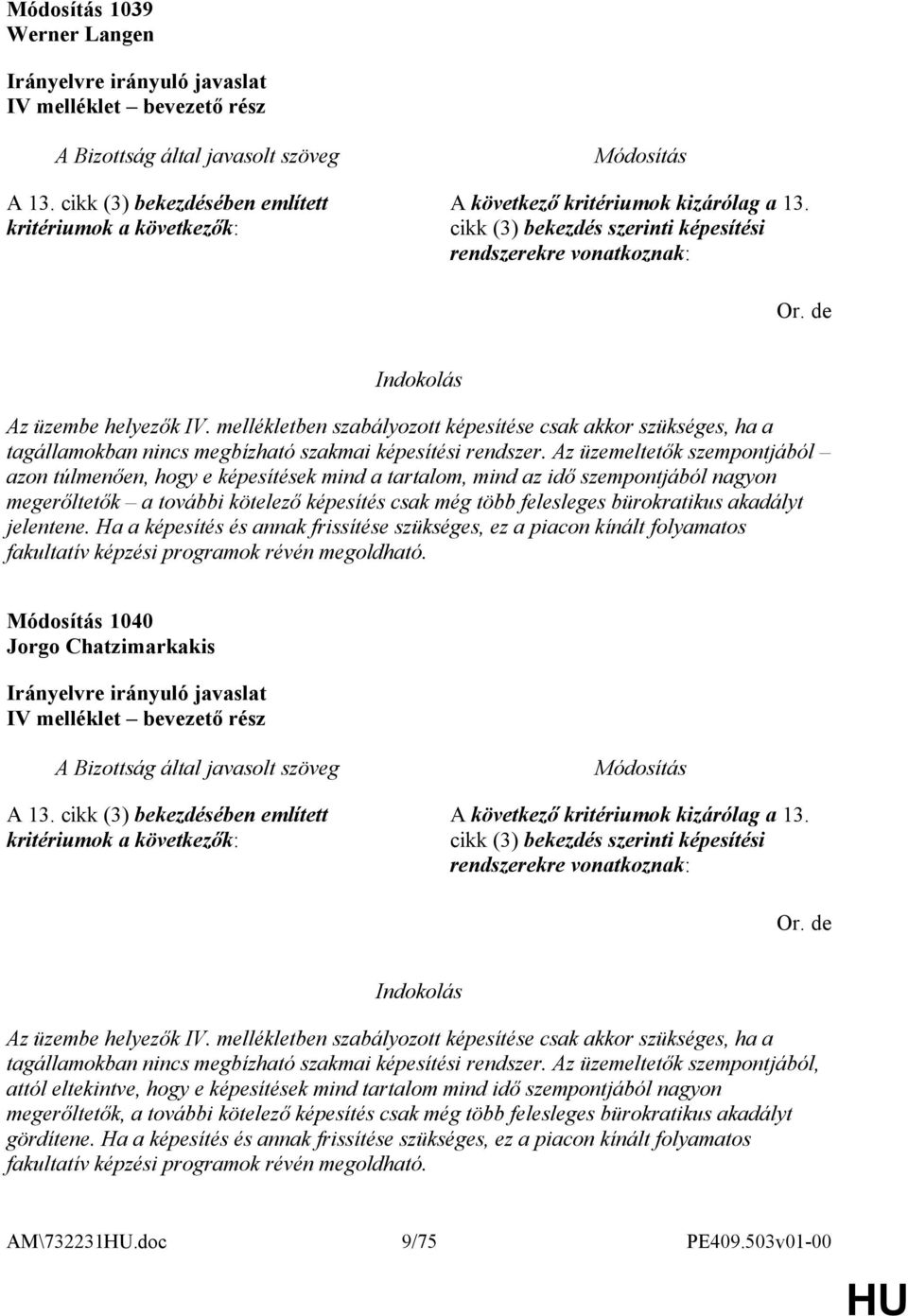 mellékletben szabályozott képesítése csak akkor szükséges, ha a tagállamokban nincs megbízható szakmai képesítési rendszer.