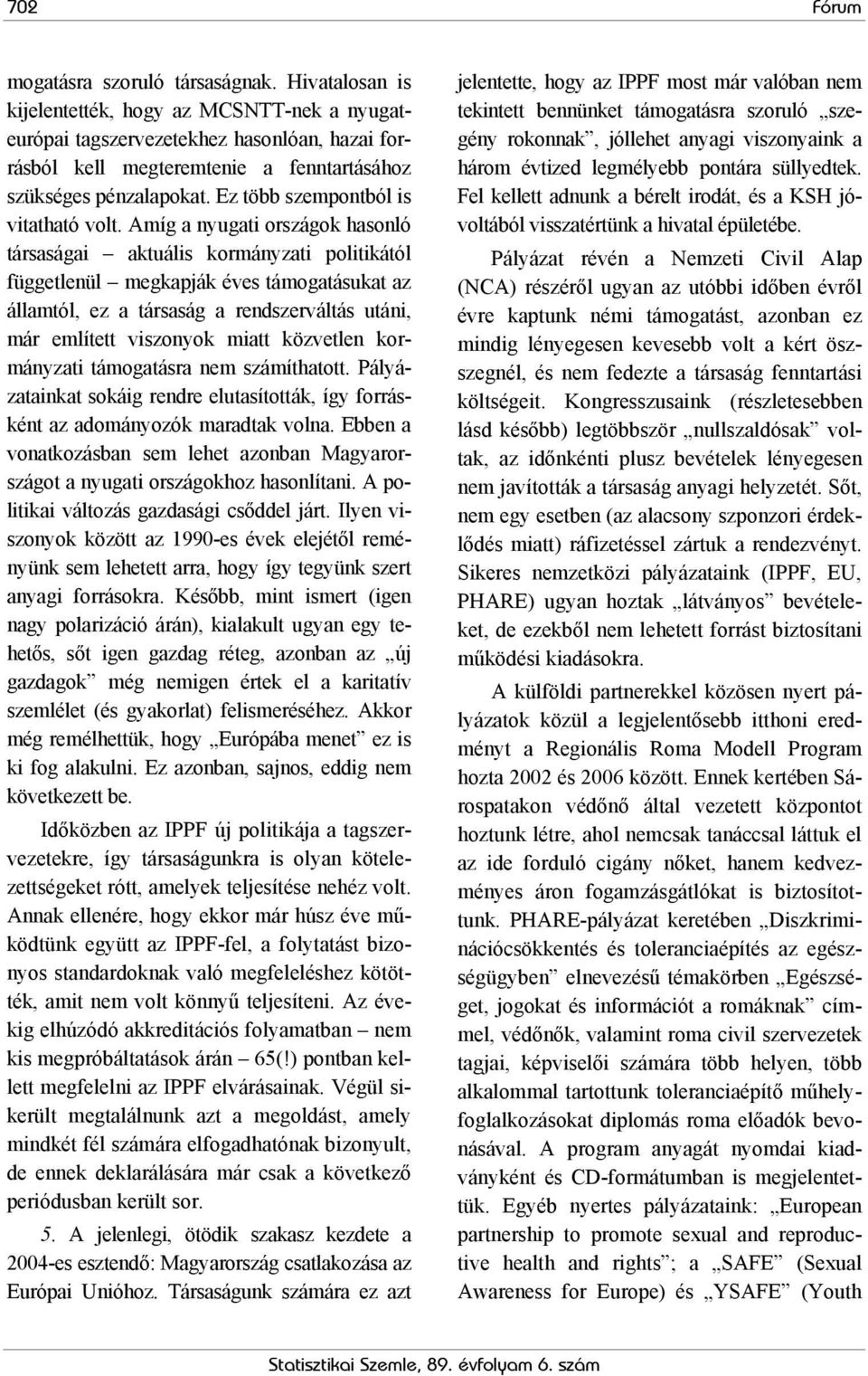 Ez több szempontból is vitatható volt.