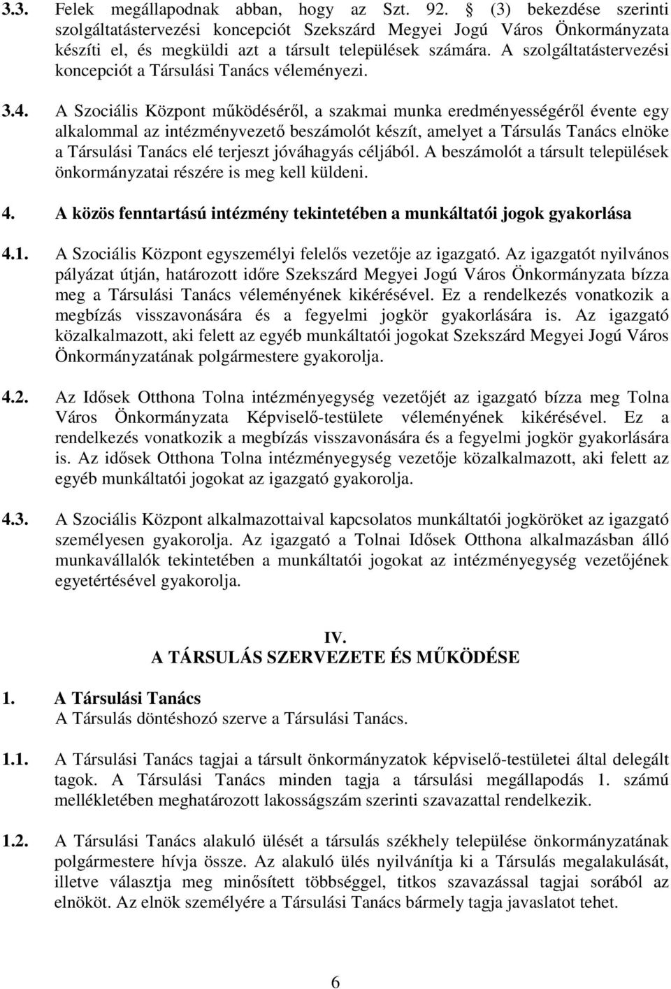 A szolgáltatástervezési koncepciót a Társulási Tanács véleményezi. 3.4.