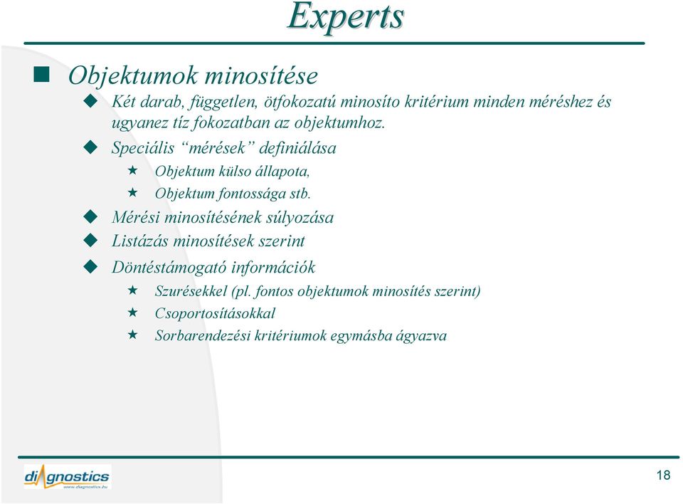 Speciális mérések definiálása Objektum külso állapota, Objektum fontossága stb.