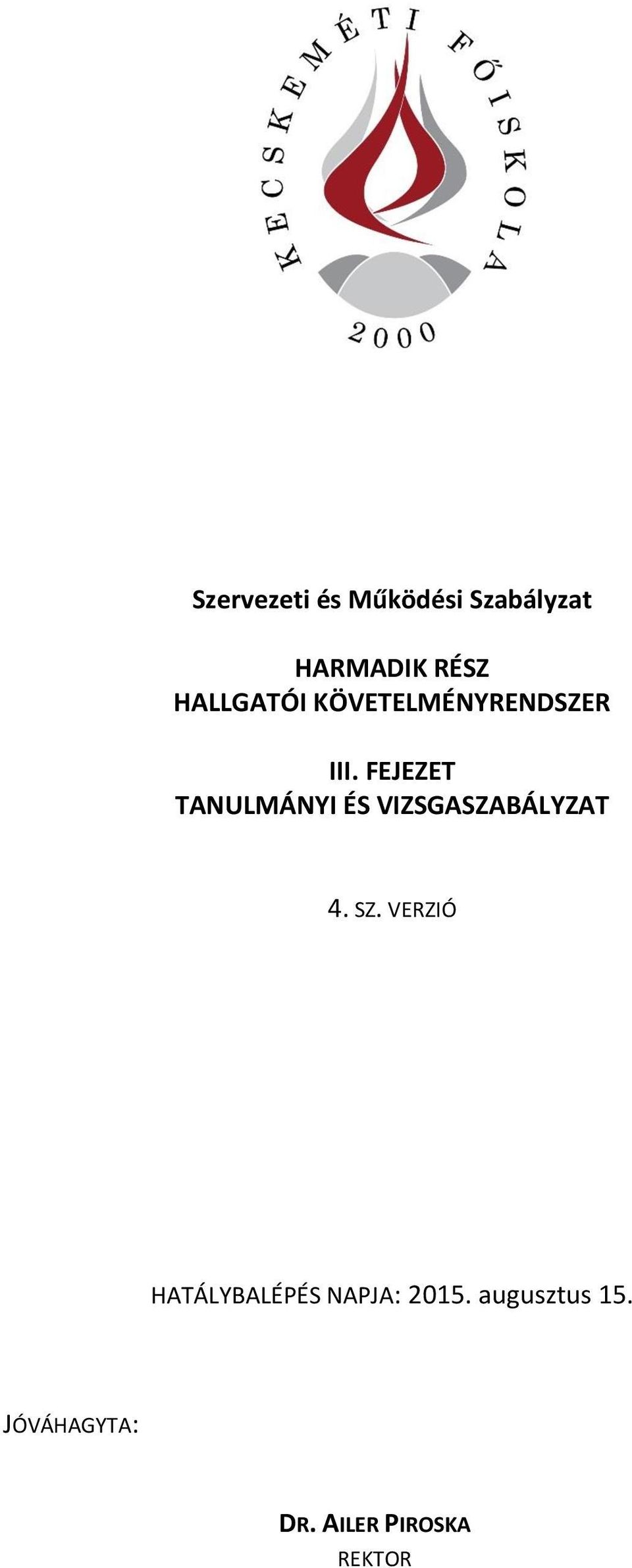 FEJEZET TANULMÁNYI ÉS VIZSGASZABÁLYZAT 4. SZ.