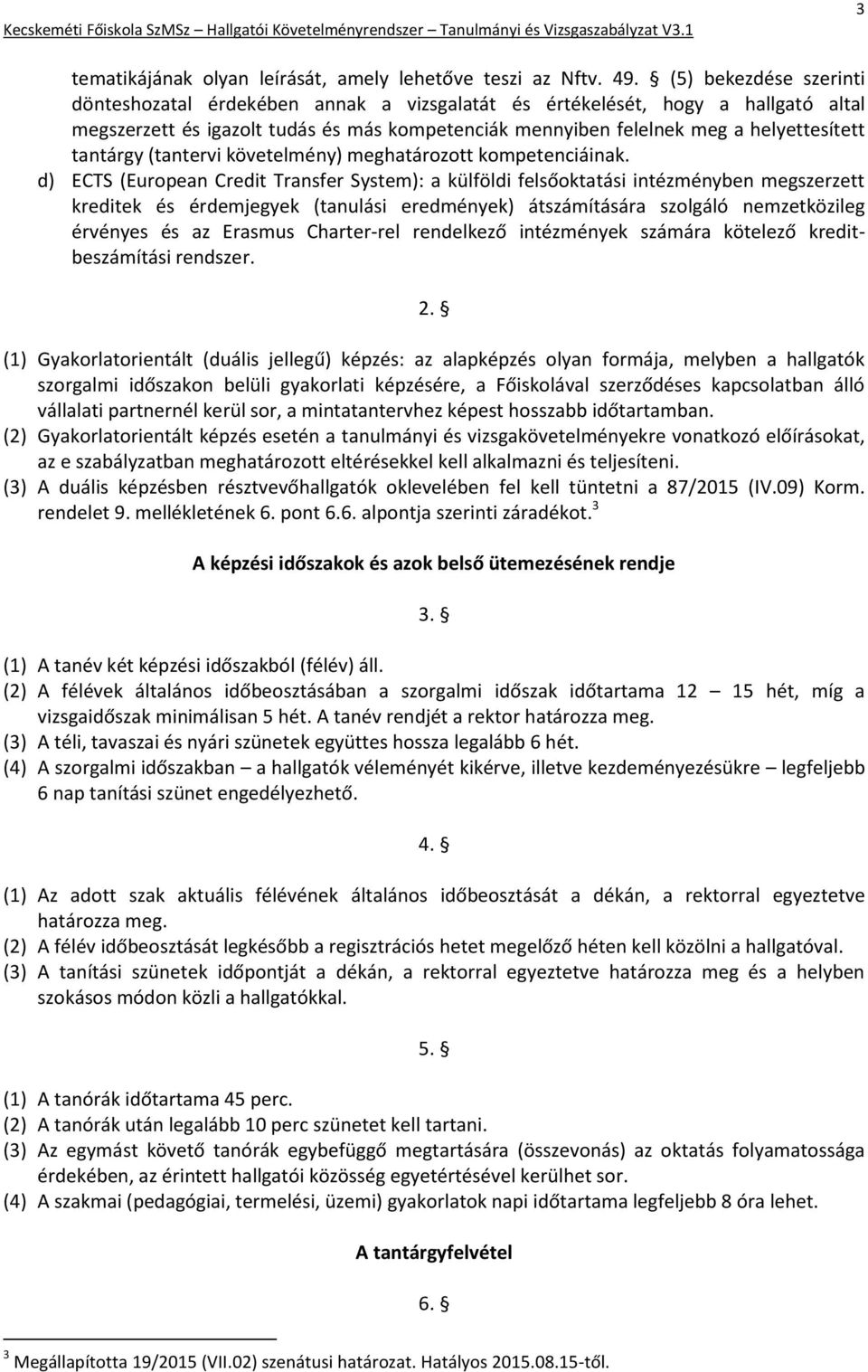 tantárgy (tantervi követelmény) meghatározott kompetenciáinak.